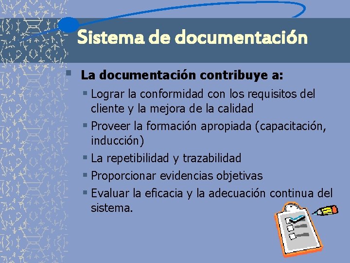 Sistema de documentación § La documentación contribuye a: § Lograr la conformidad con los