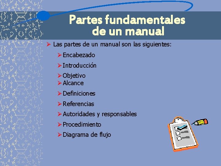 Partes fundamentales de un manual Ø Las partes de un manual son las siguientes: