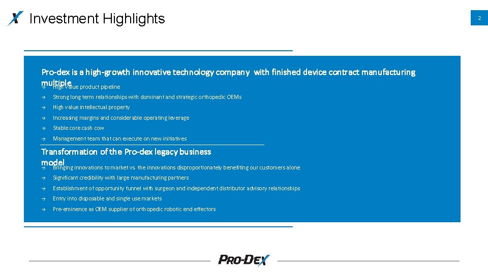 Investment Highlights Pro-dex is a high-growth innovative technology company with finished device contract manufacturing