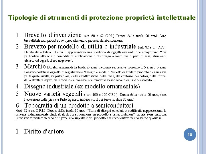 Tipologie di strumenti di protezione proprietà intellettuale 1. Brevetto d’invenzione (art. 60 e 67