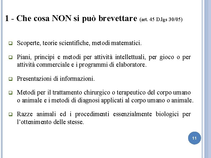 1 - Che cosa NON si può brevettare (art. 45 D. lgs 30/05) q