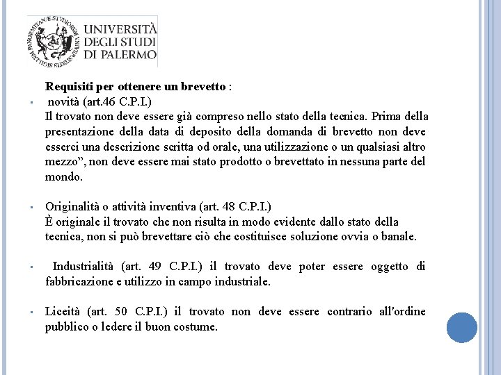  Requisiti per ottenere un brevetto : • novità (art. 46 C. P. I.