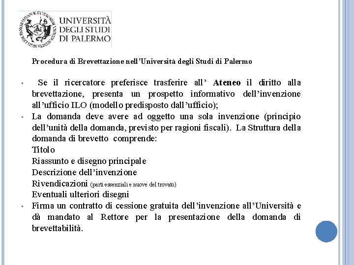  Procedura di Brevettazione nell’Università degli Studi di Palermo • Se il ricercatore preferisce