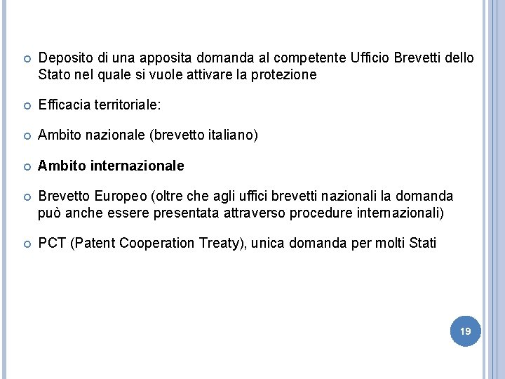  Deposito di una apposita domanda al competente Ufficio Brevetti dello Stato nel quale