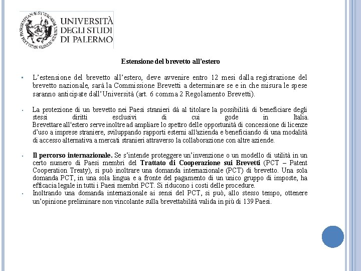  Estensione del brevetto all’estero • L’estensione del brevetto all’estero, deve avvenire entro 12