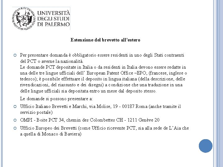  Estensione del brevetto all’estero Per presentare domanda è obbligatorio essere residenti in uno