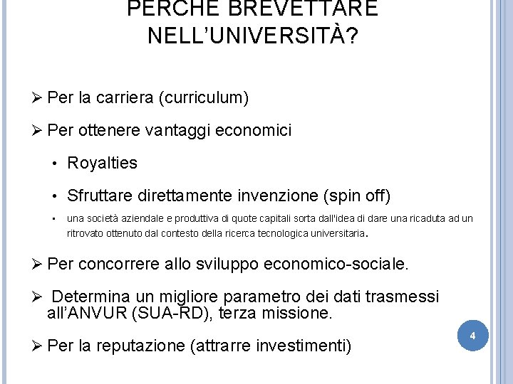 PERCHÉ BREVETTARE NELL’UNIVERSITÀ? Ø Per la carriera (curriculum) Ø Per ottenere vantaggi economici •