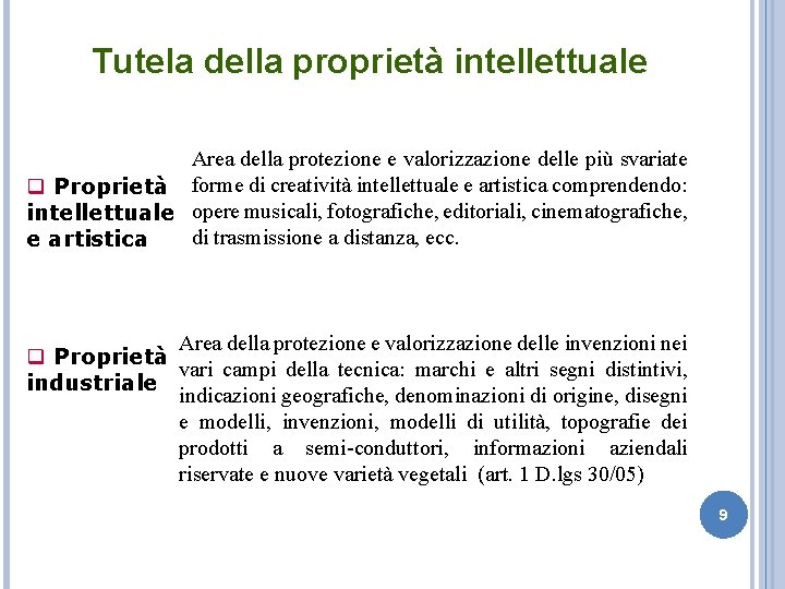 Tutela della proprietà intellettuale Area della protezione e valorizzazione delle più svariate q Proprietà