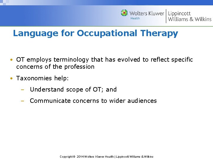 Language for Occupational Therapy • OT employs terminology that has evolved to reflect specific