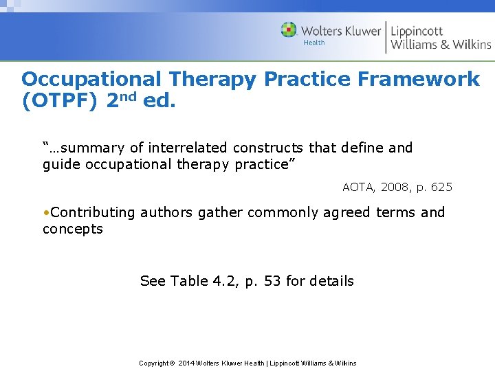 Occupational Therapy Practice Framework (OTPF) 2 nd ed. “…summary of interrelated constructs that define