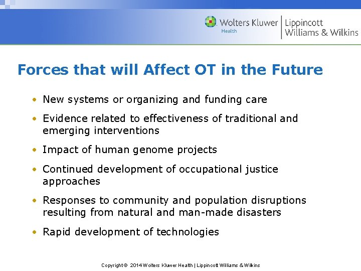 Forces that will Affect OT in the Future • New systems or organizing and
