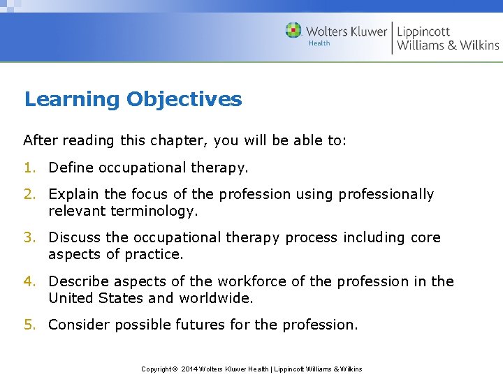 Learning Objectives After reading this chapter, you will be able to: 1. Define occupational