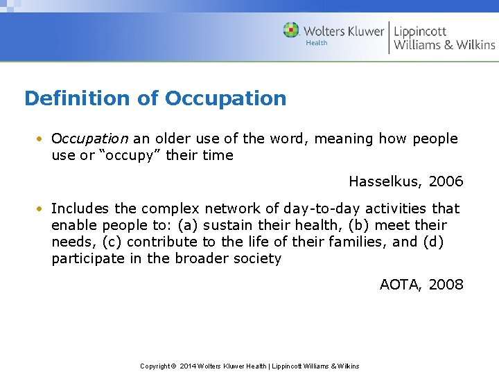Definition of Occupation • Occupation an older use of the word, meaning how people