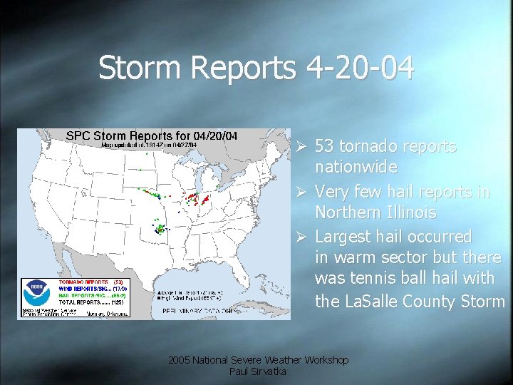 Storm Reports 4 -20 -04 Ø 53 tornado reports nationwide Ø Very few hail