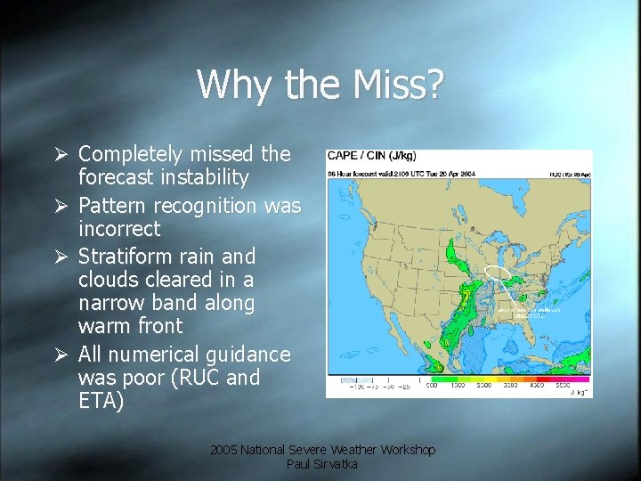 Why the Miss? Ø Completely missed the forecast instability Ø Pattern recognition was incorrect