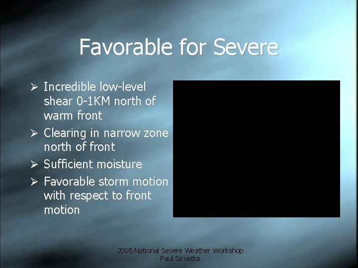 Favorable for Severe Ø Incredible low-level Ø Ø Ø shear 0 -1 KM north