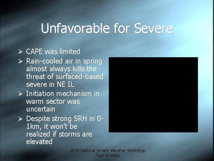 Unfavorable for Severe Ø CAPE was limited Ø Rain-cooled air in spring almost always