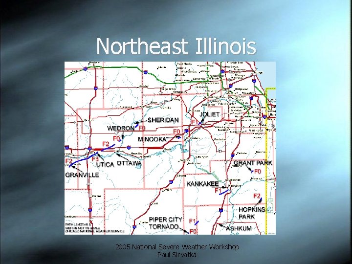 Northeast Illinois 2005 National Severe Weather Workshop Paul Sirvatka 