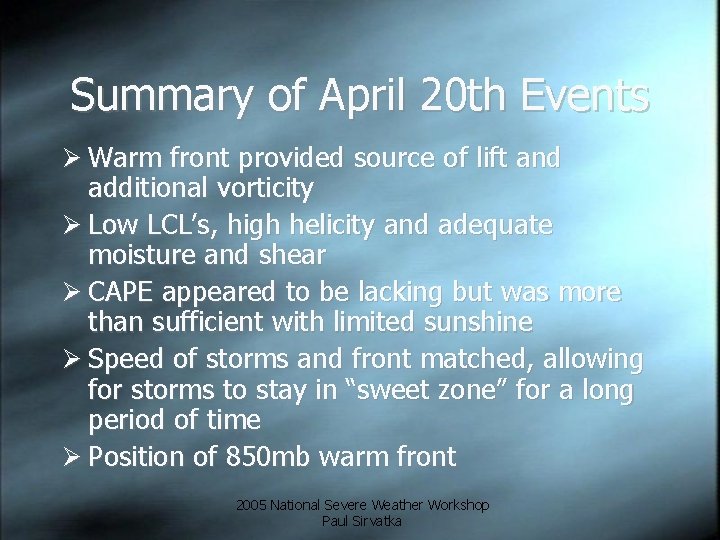 Summary of April 20 th Events Ø Warm front provided source of lift and