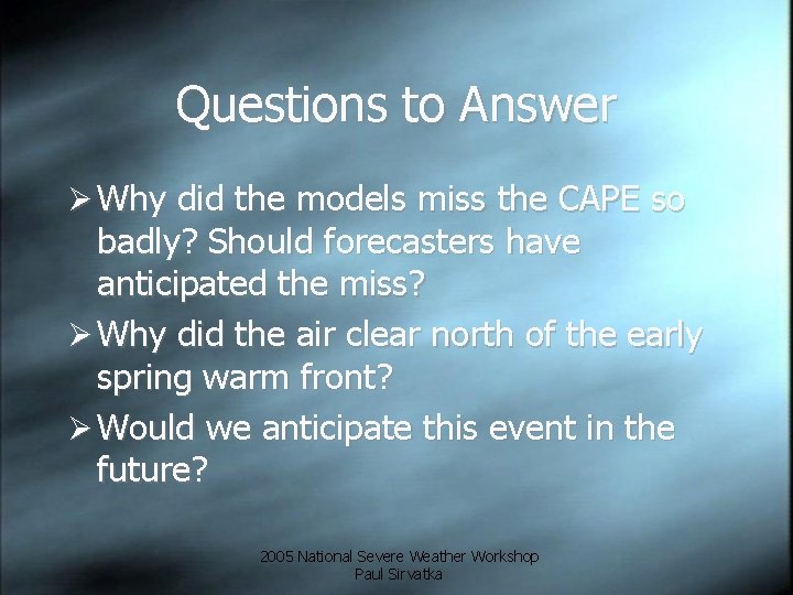 Questions to Answer Ø Why did the models miss the CAPE so badly? Should