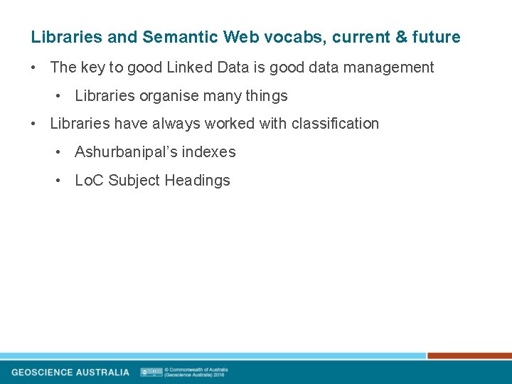 Libraries and Semantic Web vocabs, current & future • The key to good Linked