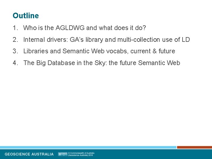 Outline 1. Who is the AGLDWG and what does it do? 2. Internal drivers: