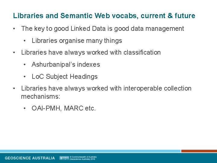 Libraries and Semantic Web vocabs, current & future • The key to good Linked