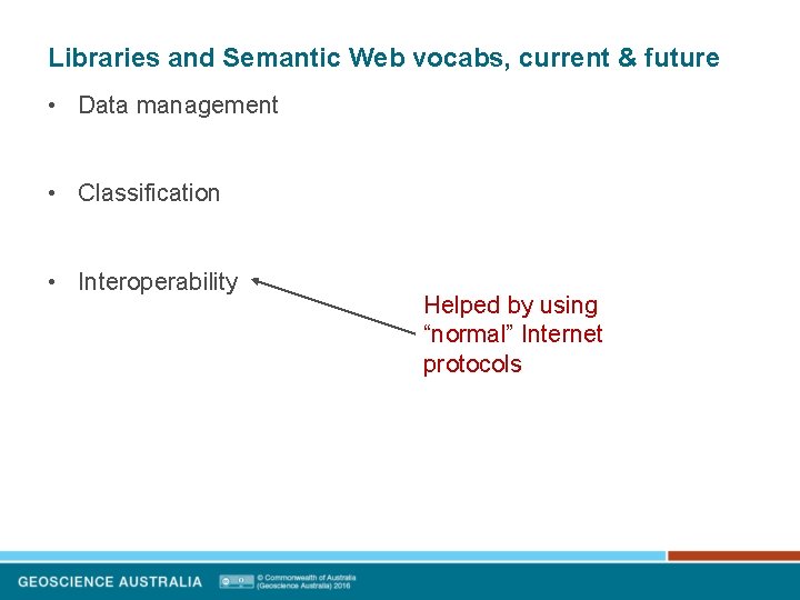 Libraries and Semantic Web vocabs, current & future • Data management • Classification •