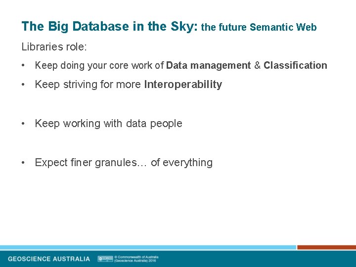 The Big Database in the Sky: the future Semantic Web Libraries role: • Keep