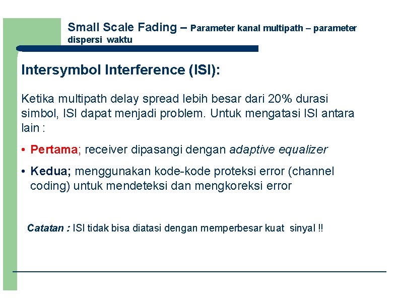 Small Scale Fading – Parameter kanal multipath – parameter dispersi waktu Intersymbol Interference (ISI):