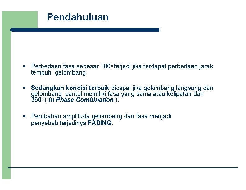 Pendahuluan § Perbedaan fasa sebesar 180 o terjadi jika terdapat perbedaan jarak tempuh gelombang