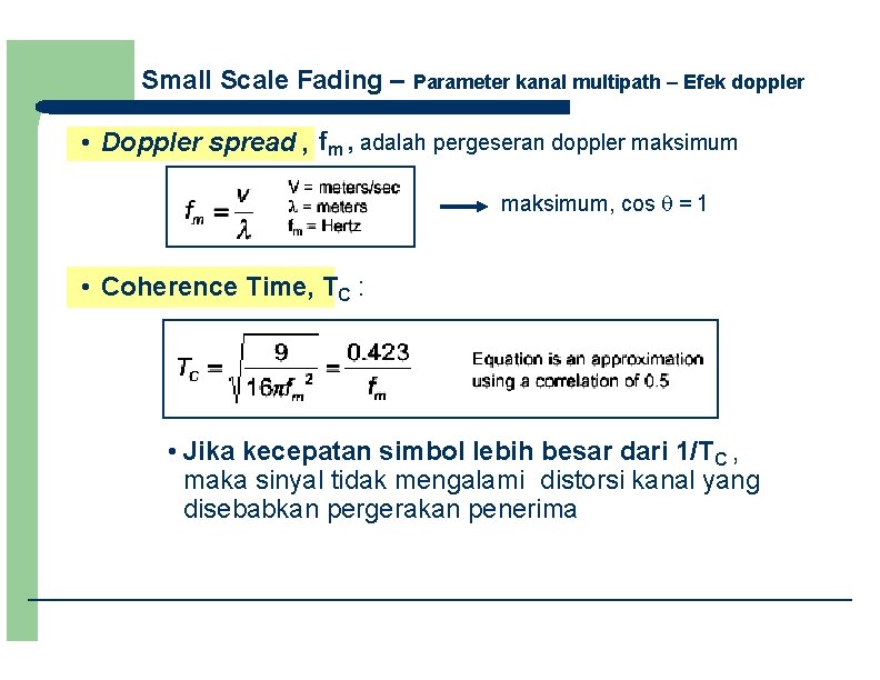 Small Scale Fading – Parameter kanal multipath – Efek doppler • Doppler spread ,