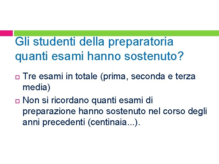 Gli studenti della preparatoria quanti esami hanno sostenuto? Tre esami in totale (prima, seconda