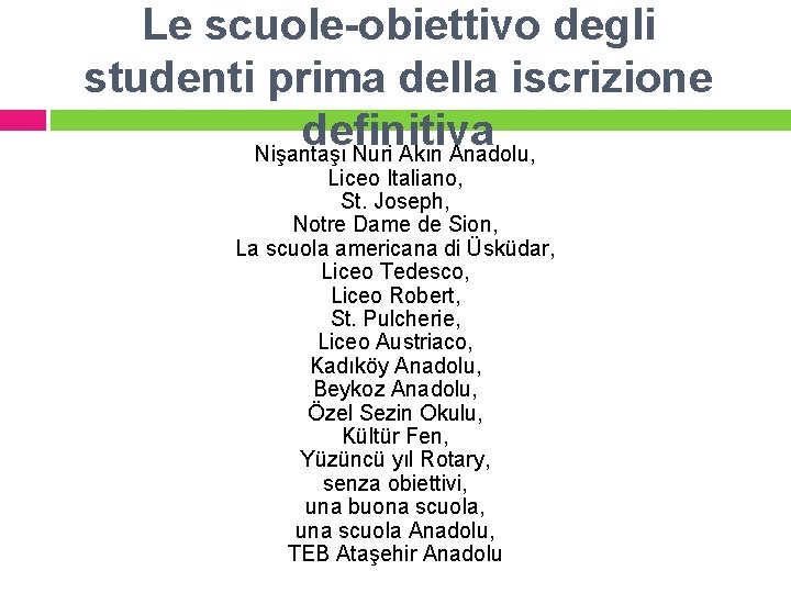 Le scuole-obiettivo degli studenti prima della iscrizione definitiva Nişantaşı Nuri Akın Anadolu, Liceo Italiano,