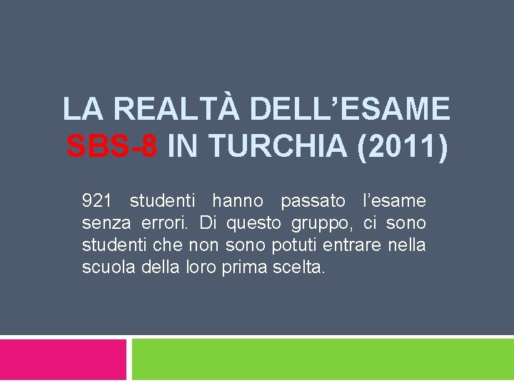 LA REALTÀ DELL’ESAME SBS-8 IN TURCHIA (2011) 921 studenti hanno passato l’esame senza errori.