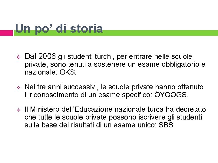 Un po’ di storia v Dal 2006 gli studenti turchi, per entrare nelle scuole