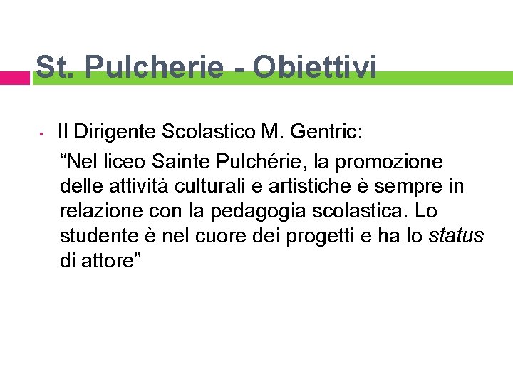 St. Pulcherie - Obiettivi • Il Dirigente Scolastico M. Gentric: “Nel liceo Sainte Pulchérie,