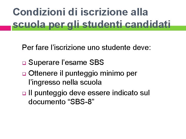 Condizioni di iscrizione alla scuola per gli studenti candidati Per fare l’iscrizione uno studente