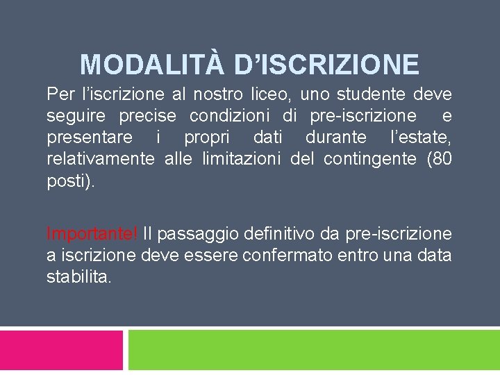 MODALITÀ D’ISCRIZIONE Per l’iscrizione al nostro liceo, uno studente deve seguire precise condizioni di