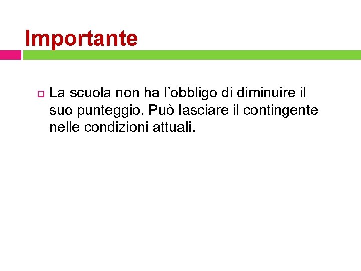 Importante La scuola non ha l’obbligo di diminuire il suo punteggio. Può lasciare il