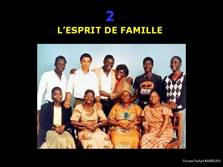 2 L’ESPRIT DE FAMILLE Florent Parfait KAMELAN 