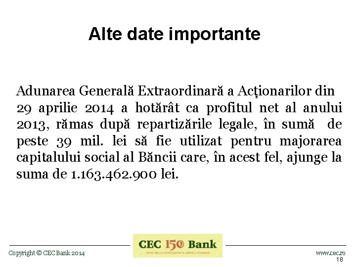 Alte date importante Adunarea Generală Extraordinară a Acționarilor din 29 aprilie 2014 a hotărât