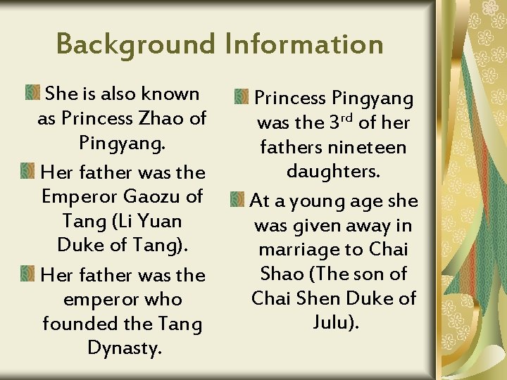 Background Information She is also known as Princess Zhao of Pingyang. Her father was