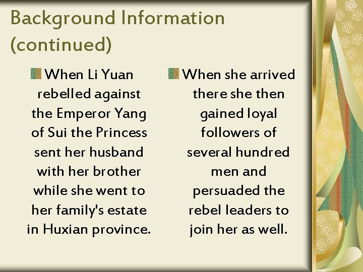 Background Information (continued) When Li Yuan rebelled against the Emperor Yang of Sui the