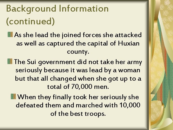 Background Information (continued) As she lead the joined forces she attacked as well as