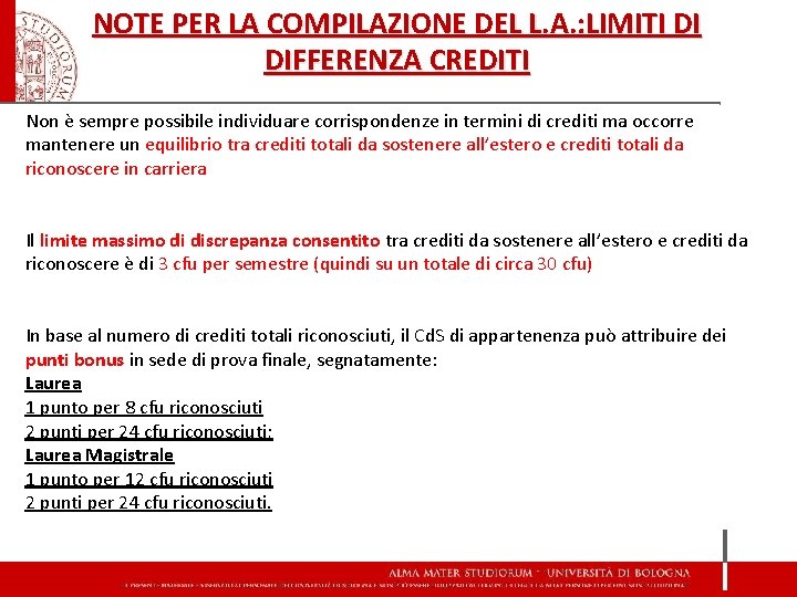 NOTE PER LA COMPILAZIONE DEL L. A. : LIMITI DI DIFFERENZA CREDITI Non è