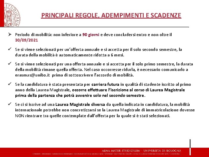 PRINCIPALI REGOLE, ADEMPIMENTI E SCADENZE Periodo di mobilità: non inferiore a 90 giorni e