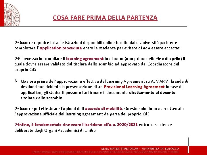 COSA FARE PRIMA DELLA PARTENZA Occorre reperire tutte le istruzioni disponibili online fornite dalle