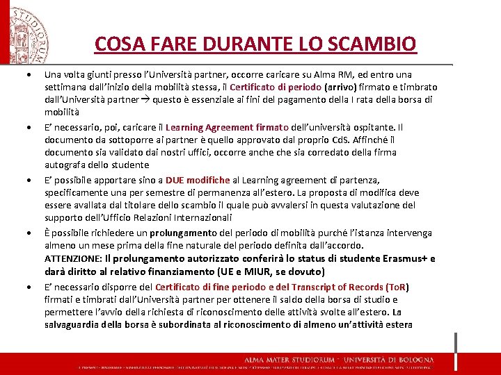 COSA FARE DURANTE LO SCAMBIO • • Una volta giunti presso l’Università partner, occorre
