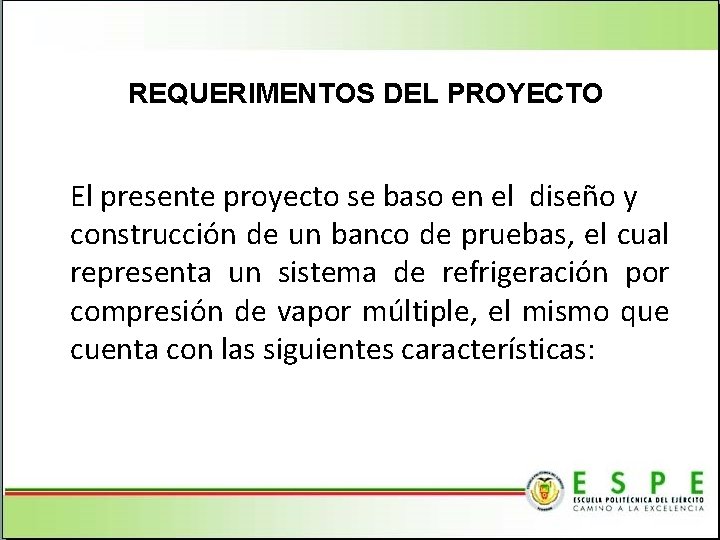 REQUERIMENTOS DEL PROYECTO El presente proyecto se baso en el diseño y construcción de